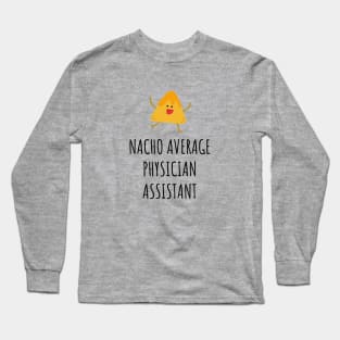 Nacho Average Physician Assistant Long Sleeve T-Shirt